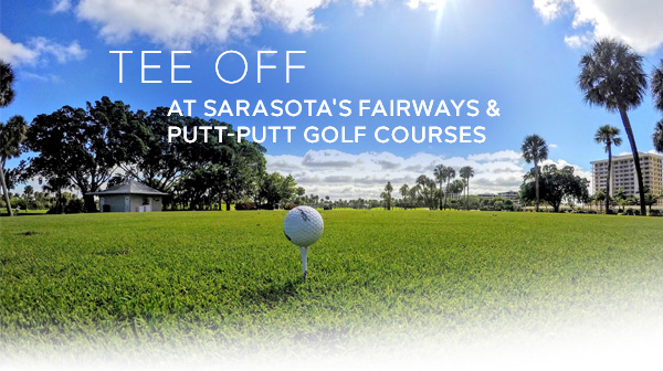 Tee off at Sarasota's fairways & putt-putt golf courses